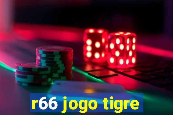 r66 jogo tigre